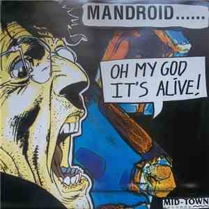 Mandroid  - Oh My God It's Alive!