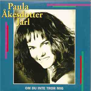 Paula Åkesdotter-Jarl - Om Du Inte Tror Mig
