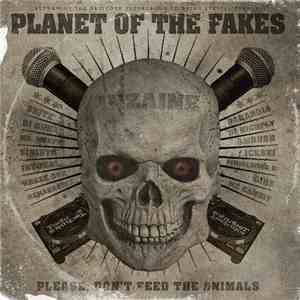 Planet Of The Fakes - Please, Don't Feed The Animals