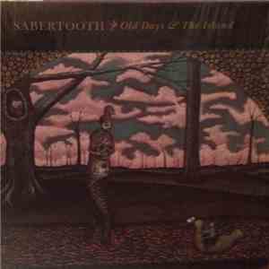 Sabertooth  - Old Days & The Island