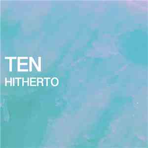 Ten - Hitherto