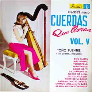 Toño Fuentes y Su Guitarra Hawayana - Cuerdas Que Lloran Vol. V