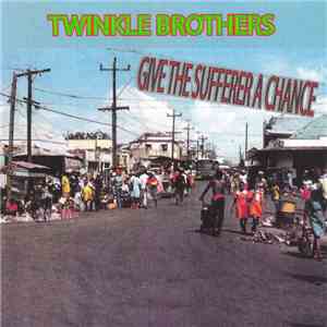 Twinkle Brothers - Give The Sufferer A Chance