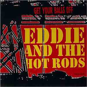 Eddie And The Hot Rods - Get Your Balls Off