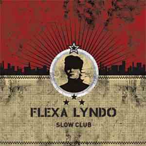 Flexa Lyndo - Slow Club