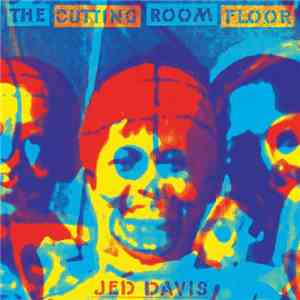 Jed Davis - The Cutting Room Floor
