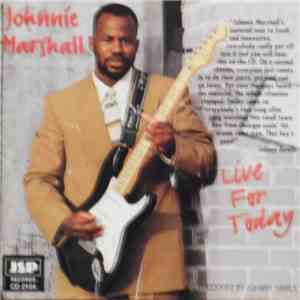 Johnnie Marshall - Live For Today