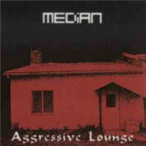 Median - Aggressive Lounge