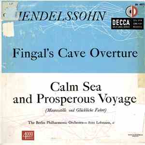 Mendelssohn - The Berlin Philharmonic Orchestra, Fritz Lehmann - Fingal's C ...