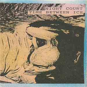 Night Court - Time Between Ice
