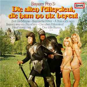 Peter Steiner, Ferdl Und Die Oberbayrischen Lanzenbrecher - Bayern Pop 3: Die Alten Rittersleut, Die Ham No Nix Bereut