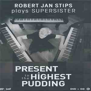 Robert Jan Stips Plays Supersister  - Present To The Highest Pudding
