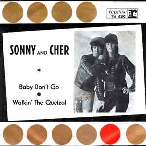 Sonny And Cher - Baby Don't Go / Walkin' The Quetzal
