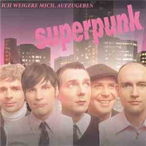 Superpunk - Ich Weigere Mich, Aufzugeben