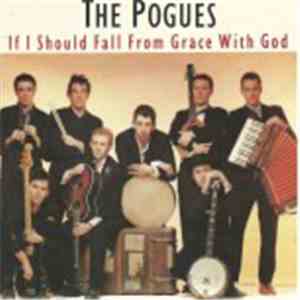 The Pogues - If I Should Fall From Grace With God