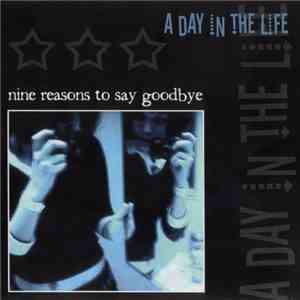 A Day In The Life - Nine Reasons To Say Goodbye