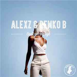 Alexz & Remko B - Can't Get Enough
