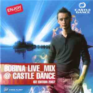 Bobina - Live_Mix @ Castle Dance Ice Edition 2007