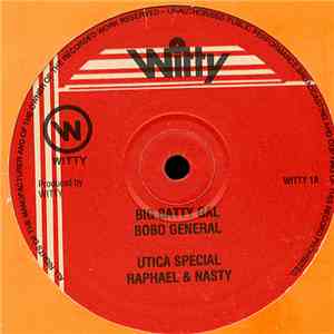 Bobo General / Raphael & Nasty / Echo Minott - Big Batty Gal / Utica Specia ...