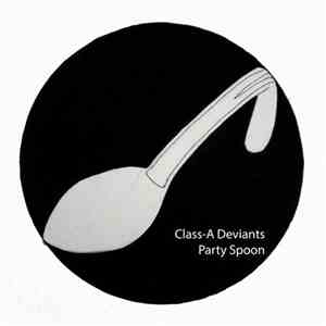 Class-A Deviants - Party Spoon