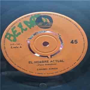 El Combo Xingú - El Hombre Actual/ Hemos Dicho Basta