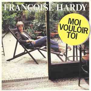 Françoise Hardy - Moi Vouloir Toi