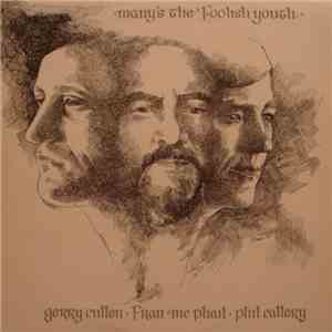 Gerry Cullen / Fran McPhail / Phil Callery - Many's The Foolish Youth