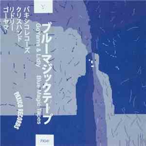 GoYama & Lidly - Blue Magic Tapes