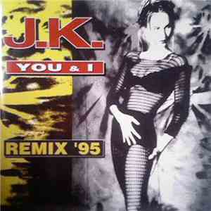 J.K. - You & I (Remix '95)
