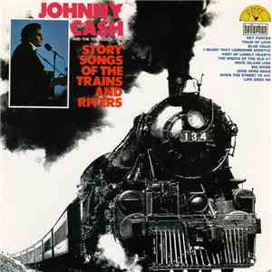 Johnny Cash & The Tennessee Two - Story Songs Of The Trains And Rivers