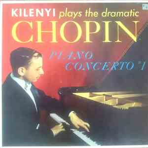 Kilenyi Plays The Dramatic Chopin - Piano Concerto # 1