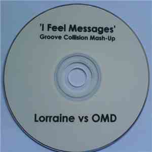 Lorraine vs OMD - I Feel Messages (Groove Collision Mash - Up)