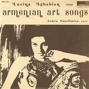 Lucina Agbabian Sings - Piano Armen Guzelimian - Armenian Art Songs