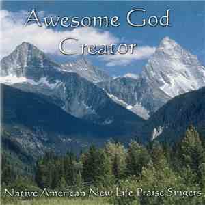 Native American New Life Praise Singers - Awesome God Creator