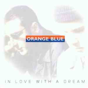 Orange Blue  - In Love With A Dream