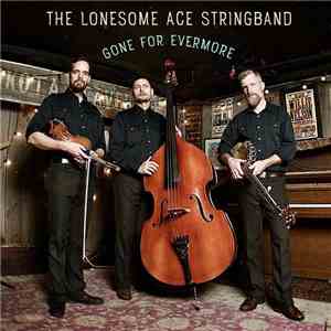 The Lonesome Ace Stringband - Gone For Evermore