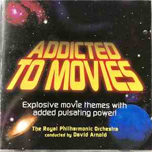 The Royal Philharmonic Orchestra, David Arnold - Addicted to Movies