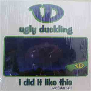 Ugly Duckling - I Did It Like This / Friday Night