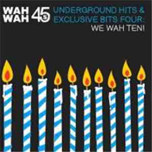 Various - Underground Hits & Exclusive Bits Four: We Wah Ten!