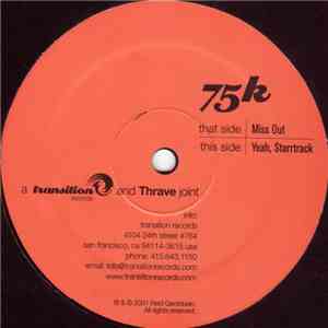 75k - Miss Out / Yeah, Starrtrack