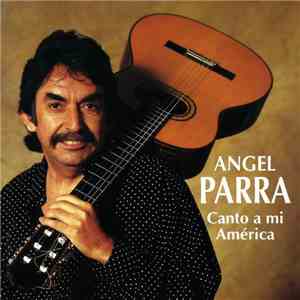 Angel Parra - Canto A Mi América