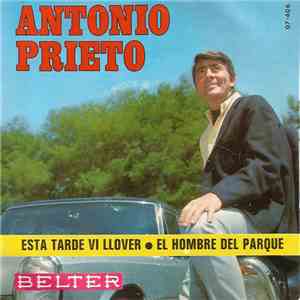 Antonio Prieto - Esta Tarde Vi Llover / El Hombre Del Parque