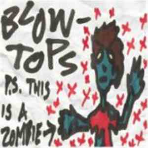 Blowtops - P.S. This Is A Zombie
