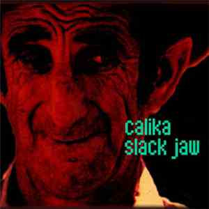 Calika - Slack Jaw