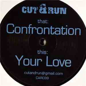 Cut & Run - Confrontation / Your Love