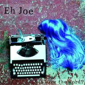 Eh Joe - Is Love the Word?