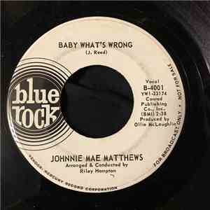 Johnnie Mae Matthews - Baby What's Wrong / Here Comes My Baby