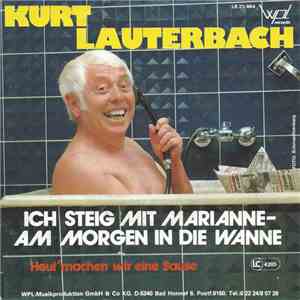 Kurt Lauterbach - Ich Steig Mit Marianne - Am Morgen In Die Wanne