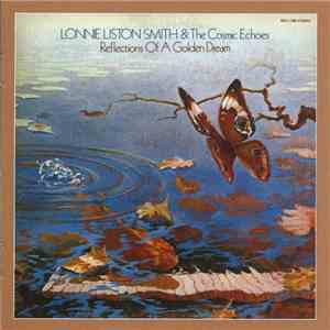 Lonnie Liston Smith And The Cosmic Echoes - Reflections Of A Golden Dream