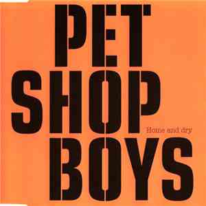 Pet Shop Boys - Home And Dry